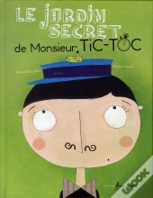 Le Jardin Secret De Monsieur Tic-Toc