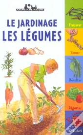 Le Jardinage ; Les Legumes