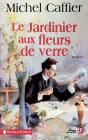 Le Jardinier Aux Fleurs De Verre - Preview