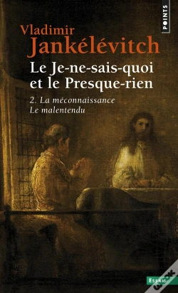 Capa do artigo Le Je-Ne-Sais-Quoi Et Le Presque-Rien Tome 2 ; La Méconnaissance, Le Malentendu