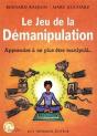 Le Jeu De La Démanipulation ; Apprendre À Ne Plus Être Manipulé... - Preview