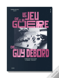 Capa do artigo Le Jeu De La Guerre De Guy Debord - L'Emancipation Comme Projet - Illustrations, Noir Et Blanc