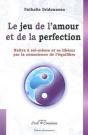 Le Jeu De L'Amour Et De La Perfection ; Naître À Soi-Même Et Se Libérer Par La Conscience De L'Équilibre - Preview