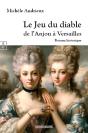 Le Jeu Du Diable : De L Anjou A Versailles - Preview