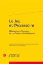 Le Jeu Et L'Accessoire. Melanges En L'Honneur Du Professeur Michel Rousse - Preview