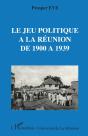 Le Jeu Politique À La Réunion De 1900 À 1939 - Preview