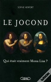 Le Jocond - Qui Etait Vraiment Mona Lisa ?