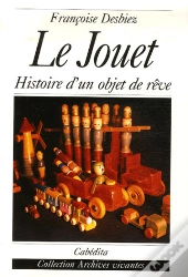 Le Jouet ; Histoire D'Un Objet De Rêve