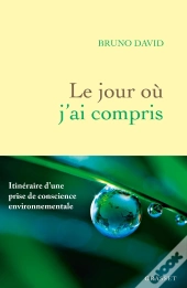 Le Jour Où J'Ai Compris : Itinéraire D'Une Prise De Conscience Environnementale