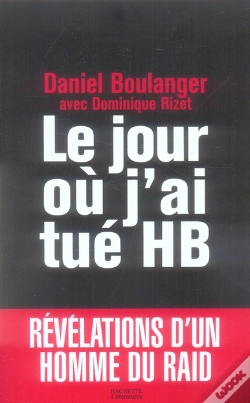 Capa do artigo Le Jour Ou J'Ai Tué Hb ; Révélations D'Un Homme Du Raid