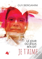 Le Jour Où Jésus M'A Dit Je T'Aime