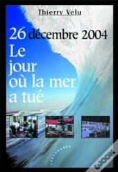 Le Jour Ou La Mer A Tue ; 26 Decembre 2004