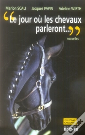 Capa do artigo Le Jour Ou Les Chevaux Parleront - Ce Sera Pour Les Hommes Une Catastrophe Sans Precedent