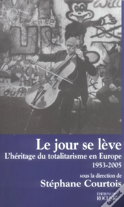 Capa do artigo Le Jour Se Leve - L'Heritage Du Totalitarisme En Europe, 1953-2005