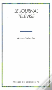 Le Journal Televise ; Politique De L'Information Et Information Politique