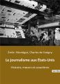 Le Journalisme Aux Etats Unis - Histoire M Urs Et Caracteres - Preview