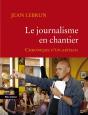 Le Journalisme En Chantier ; Chronique D'Un Artisan - Preview