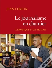 Capa do artigo Le Journalisme En Chantier ; Chronique D