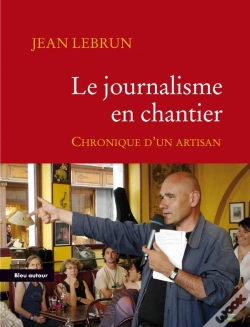 Capa do artigo Le Journalisme En Chantier ; Chronique D'Un Artisan