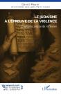 Le Judaïsme À L'Épreuve De La Violence : Quelques Pistes De Réflexion - Preview