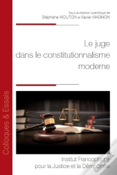 Le Juge Dans Le Constitutionnalisme Moderne