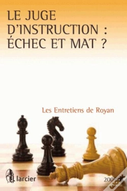Capa do artigo Le Juge D'Instruction :  Chec Et Mat ? Les Entretiens De Royan 2009
