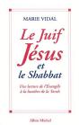 Le Juif Jésus Et Le Shabbat ; Une Lecture De L'Évangile À La Lumière De La Torah - Preview