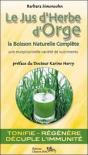 Le Jus D'Herbe D'Orge : La Boisson Naturelle Complete - Preview