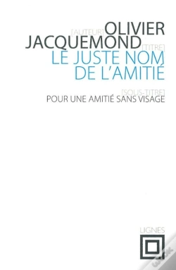 Capa do artigo Le Juste Nom De L'Amitié ; Pour Une Amitié Sans Visage