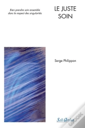 Capa do artigo Le Juste Soin - 2e Édition Revue Et Augmentée : Bien Prendre Soin Ensemble Dans Le Respect Des Singularités