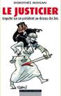 Le Justicier - Affaires  Interventions  Faits-Divers : Enquete Sur Un President Au-Dessus Des Lois - Preview