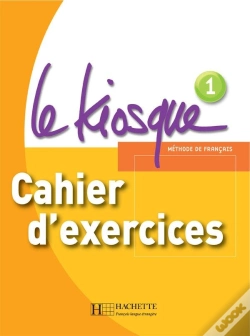Capa do artigo Le Kiosque 1 - Cahier D'Exercices : Le Kiosque 1 - Cahier D'Exercices