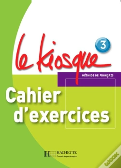 Capa do artigo Le Kiosque 3 - Cahier D'Exercices : Le Kiosque 3 - Cahier D'Exercices
