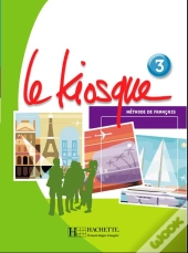 Le Kiosque 3 - Livre De L'Élève : Le Kiosque 3 - Livre De L'Élève