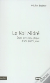 Le Kol Nidré ; Étude Psychanalytique D'Une Prière Juive