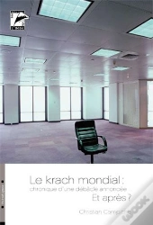 Le Krach Mondial : Chronique D'Une Débâcle Annoncée ; Et Après