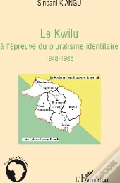 Le Kwilu À L'Épreuve Du Pluralisme Identitaire (1948-1968)
