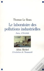 Le Laboratoire Des Pollutions Industrielles ; Paris, 1770-1830