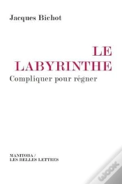 Capa do artigo Le Labyrinthe ; Compliquer Pour Régner