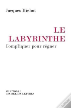 Capa do artigo Le Labyrinthe ; Compliquer Pour Régner