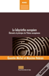 Le Labyrinthe Européen ; Éléments Et Principes De L'Union Européenne