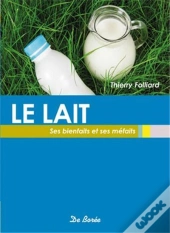 Le Lait ; Ses Bienfaits Et Ses Méfaits