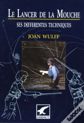 Le Lancer De La Mouche ; Ses Differentes Techniques