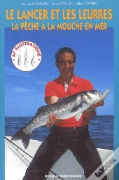Le Lancer Et Les Leurres ; Pêche À La Mouche En Mer