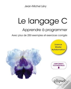 Capa do artigo Le Langage C : Apprendre À Programmer ; Avec Plus De 250 Exemples Et Exercices Corrigés