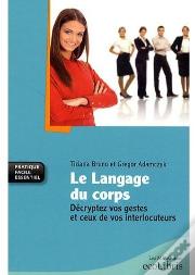 Le Langage Du Corps ; Décryptez Vos Gestes Et Ceux De Vos Interlocuteurs