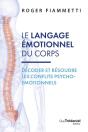 Le Langage Émotionnel Du Corps : Décoder Et Résoudre Les Conflits Psycho-Émotionnels (7e Édition) - Preview