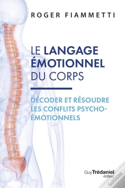 Capa do artigo Le Langage Émotionnel Du Corps : Décoder Et Résoudre Les Conflits Psycho-Émotionnels (7e Édition)