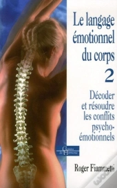 Le Langage Émotionnel Du Corps - Décoder, Résoudre Les Conflits Psycho-Émotionnels - Tome 2