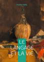 Le Langage Et La Vie : Une Approche Stylistique Et Expressive De La Linguistique Générale - Preview